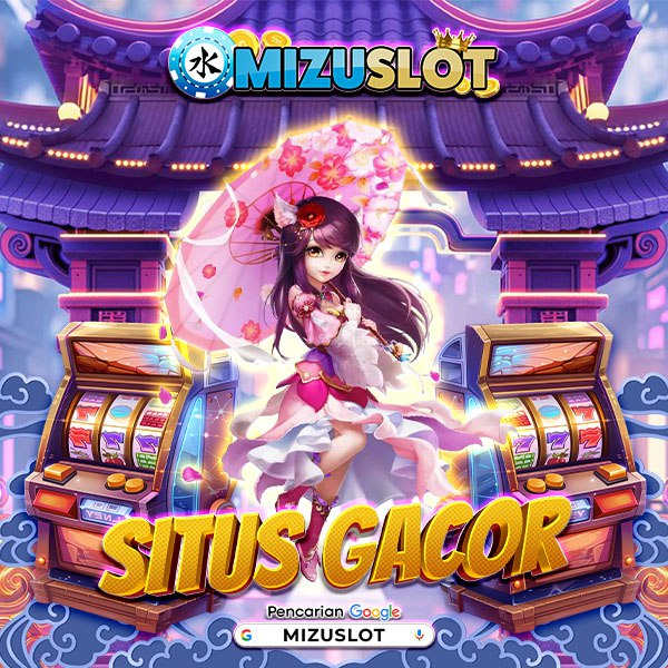  Main di MIZUSLOT dan Dapatkan Maxwin Slot Gacor 2025! 